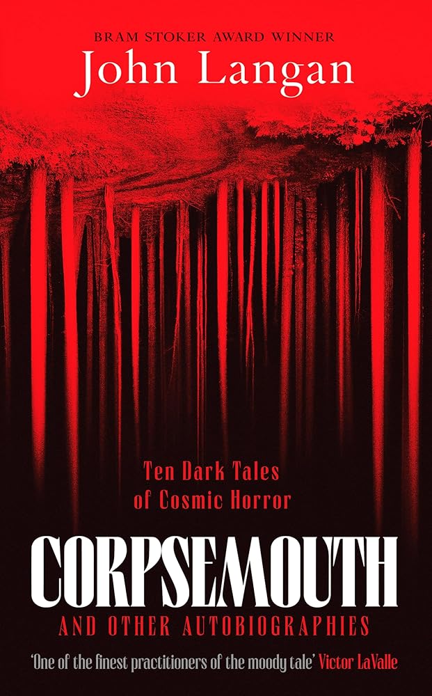 Corpsemouth and Other Autobiographies: Ten Dark Tales of Cosmic Horror cover image